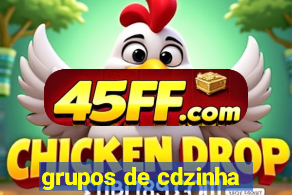 grupos de cdzinha